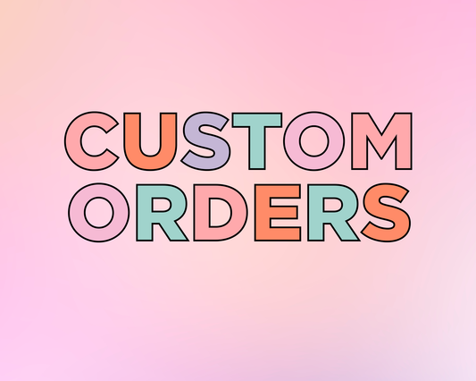 Custom Orders